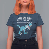 Lets Eat Kids Punctuation Saves Lives T Shirt For Women Dinosaur Funny Grammar - Wonder Print Shop