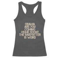 Funny Obama Joke Racerback Tank Top The Babysitter Is Weird Political Humor