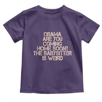 Funny Obama Joke Toddler T Shirt The Babysitter Is Weird Political Humor