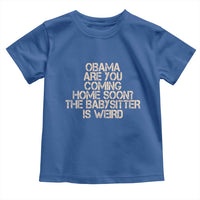 Funny Obama Joke Toddler T Shirt The Babysitter Is Weird Political Humor