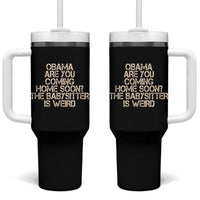 Funny Obama Joke Tumbler With Handle The Babysitter Is Weird Political Humor