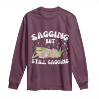 Funny Sagging But Still Gagging Long Sleeve Shirt Sarcastic Frog Humor - Wonder Print Shop