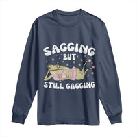 Funny Sagging But Still Gagging Long Sleeve Shirt Sarcastic Frog Humor - Wonder Print Shop