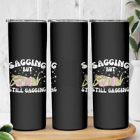 Funny Sagging But Still Gagging Skinny Tumbler Sarcastic Frog Humor