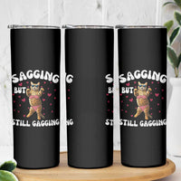 Funny Cat Sexy Skinny Tumbler Sagging But Still Gagging Gift