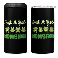 Just A Girl Who Loves Frogs 4 in 1 Can Cooler Tumbler Frog Lover