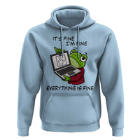 It Is Fine I Am Fine Everything Is Fine Hoodie Attitude Frog - Wonder Print Shop