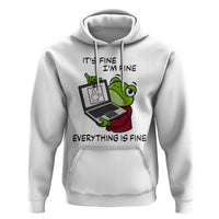 It Is Fine I Am Fine Everything Is Fine Hoodie Attitude Frog - Wonder Print Shop