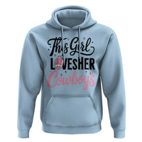 Funny Football Fan Gift Hoodie This Girl Loves Her Cowboys - Wonder Print Shop
