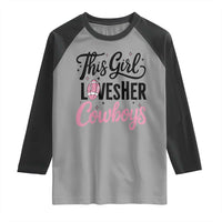 Funny Football Fan Gift Raglan Shirt This Girl Loves Her Cowboys - Wonder Print Shop