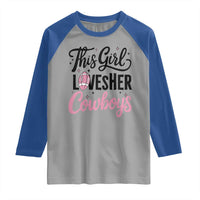 Funny Football Fan Gift Raglan Shirt This Girl Loves Her Cowboys - Wonder Print Shop