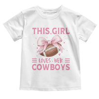 This Girl Loves Her Cowboys Toddler T Shirt Pink Bow Football Fan Gift - Wonder Print Shop