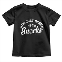 Funny Football Lover Toddler T Shirt Im Just Here For The Snacks - Wonder Print Shop