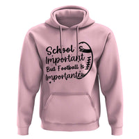 School Is Important But Football Is Importanter Hoodie Funny Football Lover - Wonder Print Shop