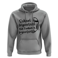 School Is Important But Football Is Importanter Hoodie Funny Football Lover - Wonder Print Shop