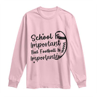 School Is Important But Football Is Importanter Long Sleeve Shirt Funny Football Lover - Wonder Print Shop