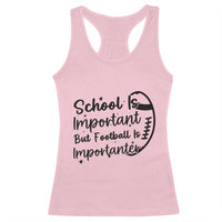 School Is Important But Football Is Importanter Racerback Tank Top Funny Football Lover - Wonder Print Shop