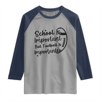 School Is Important But Football Is Importanter Raglan Shirt Funny Football Lover - Wonder Print Shop