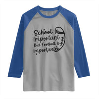 School Is Important But Football Is Importanter Raglan Shirt Funny Football Lover - Wonder Print Shop