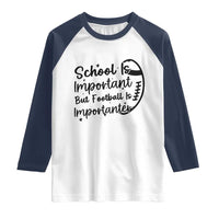School Is Important But Football Is Importanter Raglan Shirt Funny Football Lover - Wonder Print Shop