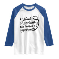 School Is Important But Football Is Importanter Raglan Shirt Funny Football Lover - Wonder Print Shop
