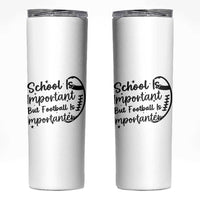 School Is Important But Football Is Importanter Skinny Tumbler Funny Football Lover - Wonder Print Shop