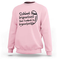 School Is Important But Football Is Importanter Sweatshirt Funny Football Lover - Wonder Print Shop