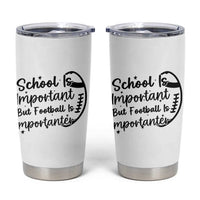 School Is Important But Football Is Importanter Tumbler Cup Funny Football Lover - Wonder Print Shop