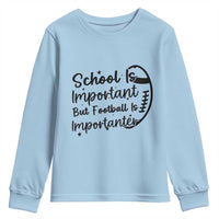 School Is Important But Football Is Importanter Youth Sweatshirt Funny Football Lover - Wonder Print Shop