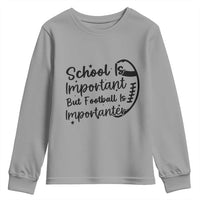 School Is Important But Football Is Importanter Youth Sweatshirt Funny Football Lover - Wonder Print Shop