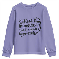 School Is Important But Football Is Importanter Youth Sweatshirt Funny Football Lover - Wonder Print Shop