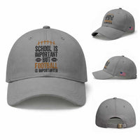School Is Important But Football Is Importanter Baseball Cap Funny Sports Fan Gift