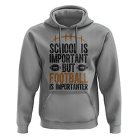 School Is Important But Football Is Importanter Hoodie Funny Sports Fan Gift - Wonder Print Shop