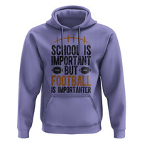 School Is Important But Football Is Importanter Hoodie Funny Sports Fan Gift - Wonder Print Shop