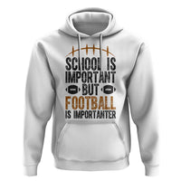 School Is Important But Football Is Importanter Hoodie Funny Sports Fan Gift - Wonder Print Shop