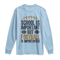 School Is Important But Football Is Importanter Long Sleeve Shirt Funny Sports Fan Gift - Wonder Print Shop