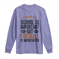 School Is Important But Football Is Importanter Long Sleeve Shirt Funny Sports Fan Gift - Wonder Print Shop