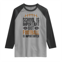 School Is Important But Football Is Importanter Raglan Shirt Funny Sports Fan Gift - Wonder Print Shop