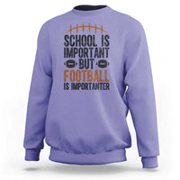 School Is Important But Football Is Importanter Sweatshirt Funny Sports Fan Gift - Wonder Print Shop