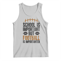 School Is Important But Football Is Importanter Tank Top Funny Sports Fan Gift - Wonder Print Shop