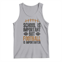 School Is Important But Football Is Importanter Tank Top Funny Sports Fan Gift - Wonder Print Shop