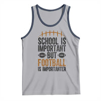 School Is Important But Football Is Importanter Tank Top Funny Sports Fan Gift - Wonder Print Shop
