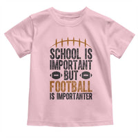 School Is Important But Football Is Importanter Toddler T Shirt Funny Sports Fan Gift - Wonder Print Shop