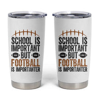 School Is Important But Football Is Importanter Tumbler Cup Funny Sports Fan Gift - Wonder Print Shop