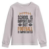 School Is Important But Football Is Importanter Youth Sweatshirt Funny Sports Fan Gift - Wonder Print Shop