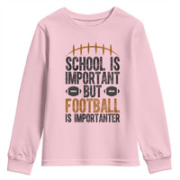 School Is Important But Football Is Importanter Youth Sweatshirt Funny Sports Fan Gift - Wonder Print Shop