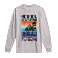Student Football Fan Long Sleeve Shirt Funny Importanter Quote Gift - Wonder Print Shop