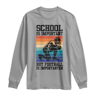 Student Football Fan Long Sleeve Shirt Funny Importanter Quote Gift - Wonder Print Shop