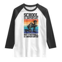 Student Football Fan Raglan Shirt Funny Importanter Quote Gift - Wonder Print Shop