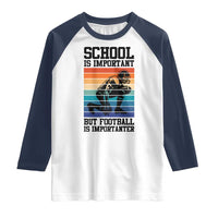 Student Football Fan Raglan Shirt Funny Importanter Quote Gift - Wonder Print Shop